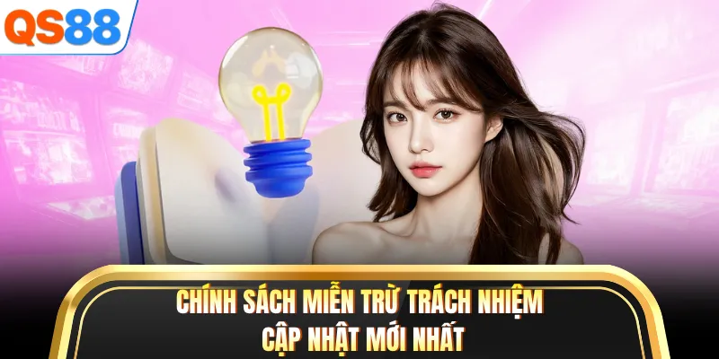 Chính sách miễn trừ trách nhiệm cập nhật mới nhất