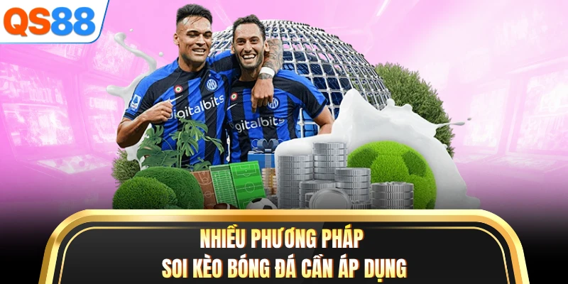 Nhiều phương pháp soi kèo bóng đá cần áp dụng